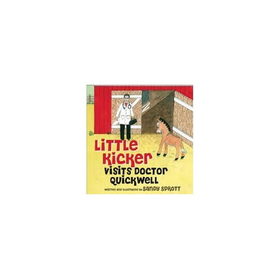 Pre-Owned Little Kicker Visits Doctor Quickwell (Hardcover) 0984395644 9780984395644