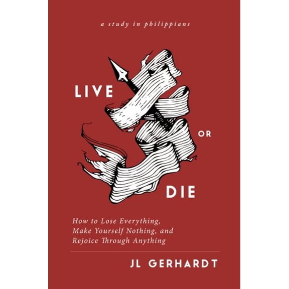 Pre-Owned Live or Die: How to Lose Everything, Make Yourself Nothing, and Rejoice Through Anything Paperback