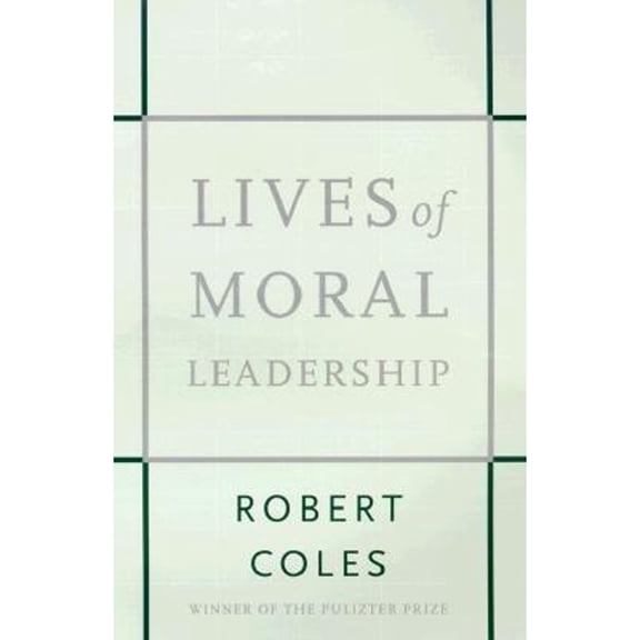 Pre-Owned Lives of Moral Leadership (Hardcover) by Robert Coles