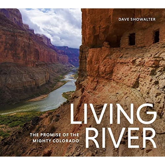 Pre-Owned Living River: The Promise of the Mighty Colorado (Hardcover) 1680516329 9781680516326