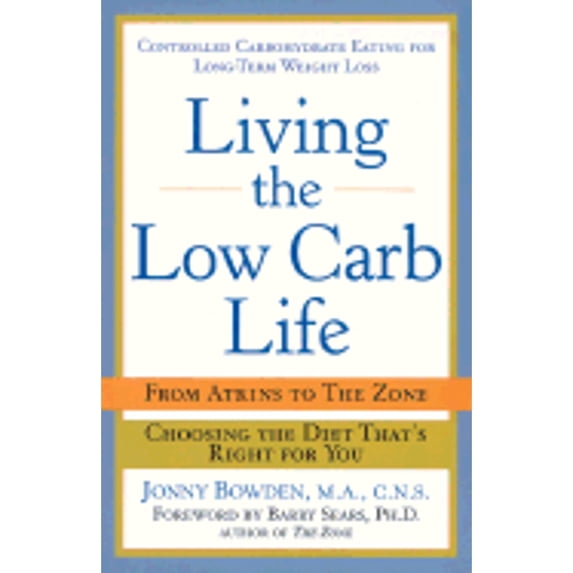 Pre-Owned Living the Low-Carb Life: From Atkins to the Zone Choosing the Diet That's Right for You (Hardcover) 1402713983 9781402713989