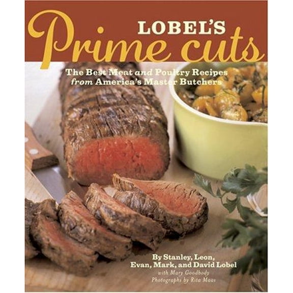 Pre-Owned Lobel's Prime Cuts : The Best Meat and Poultry Recipes from America's Master Butchers (Hardcover) 9780811840637