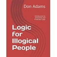 thumbnail image 1 of Pre-Owned Logic for Illogical People: Introduction to Sentential and Predicate Logic Paperback, 1 of 1