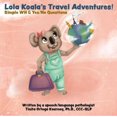 thumbnail image 1 of Pre-Owned Lola Koala's Travel Adventures: Who, What, Where & Yes/No Questions (Unknown) 1733896902 9781733896900, 1 of 1
