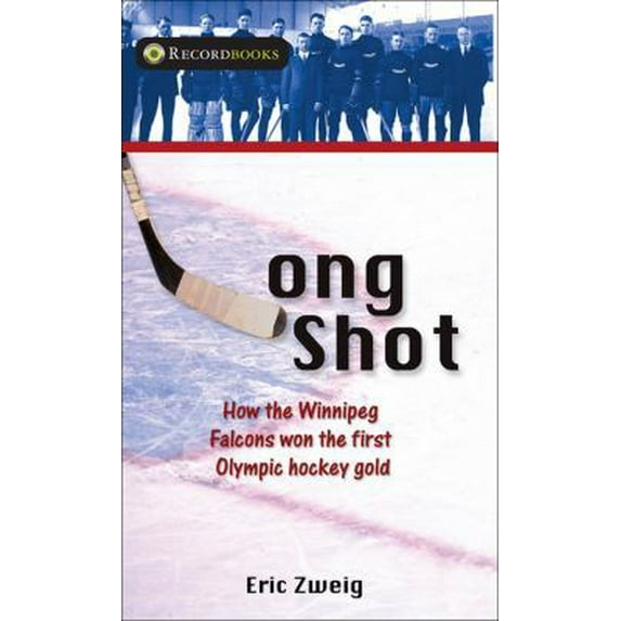 Pre-Owned Long Shot: How the Winnipeg Falcons Won the First Olympic Hockey Gold (Paperback) 1550289748 9781550289749