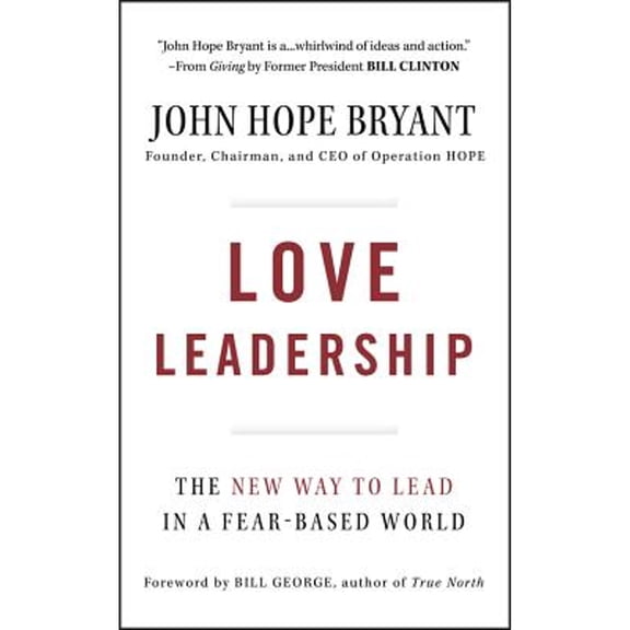 Pre-Owned Love Leadership: The New Way to Lead in a Fear-Based World (Hardcover 9780470428788) by John Hope Bryant
