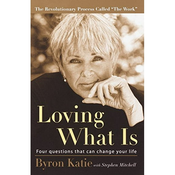 Loving What Is: Four Questions That Can Change Your Life Paperback