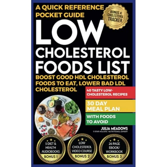 Pre-Owned Low Cholesterol Food List: Boost Good HDL Cholesterol Foods to Eat, Lower Bad LDL Cholesterol with Foods To Avoid, 40 Tasty Low-Cholesterol Recipes, 30 Day Meal Plan, A Quick Paperback