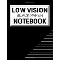 thumbnail image 1 of Pre-Owned Low Vision Black Paper Notebook: Bold Line Writing Paper for Low Vision, Impaired Eyesight, Visually Challenged or Older People - thick lined paper (Visual Paperback, 1 of 1