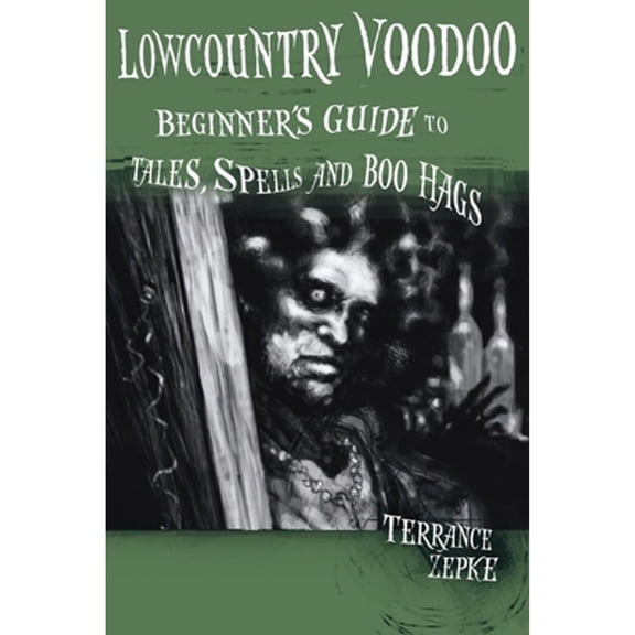 Pre-Owned Lowcountry Voodoo: Beginner's Guide to Tales, Spells and Boo Hags (Paperback) 1561644552 9781561644551