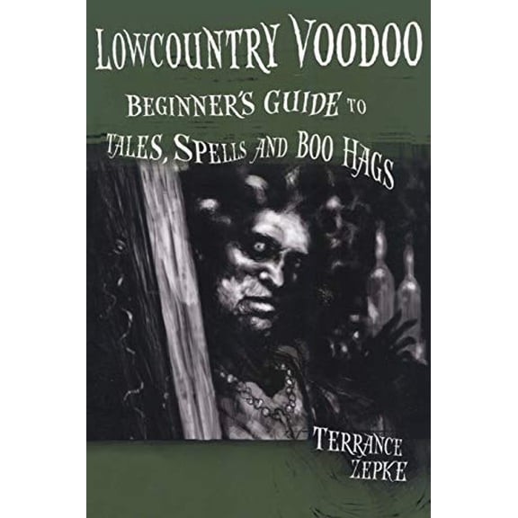 Pre-Owned Lowcountry Voodoo: Beginner's Guide to Tales, Spells and Boo Hags (Paperback) 1561644552 9781561644551