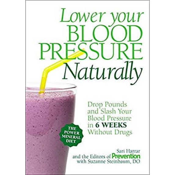 Pre-Owned Lower Your Blood Pressure Naturally : Drop Pounds and Slash Your Blood Pressure in 6 Weeks Without Drugs 9781623362348
