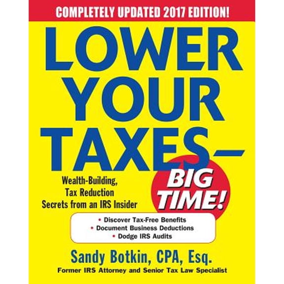 Pre-Owned Lower Your Taxes Big Time: Lower Your Taxes - Big Time!: Wealth Building, Tax Reduction Secrets from an IRS Insider (Paperback)