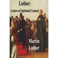 thumbnail image 1 of Pre-Owned Luther: Letters of Spiritual Counsel (Paperback) by Martin Luther, Theodore G Tappert, 1 of 1