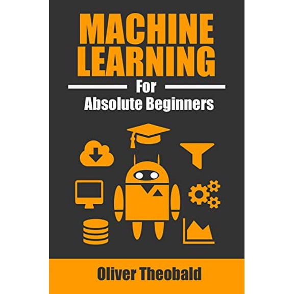 Pre-Owned Machine Learning for Absolute Beginners: A Plain English Introduction (Paperback) 152095140X 9781520951409