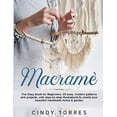 thumbnail image 1 of Pre-Owned Macramè: The Easy Book for Beginners: 25 easy, modern patterns and projects, with step-by-step illustrations to create your beautiful handmade home & garden Paperback, 1 of 1