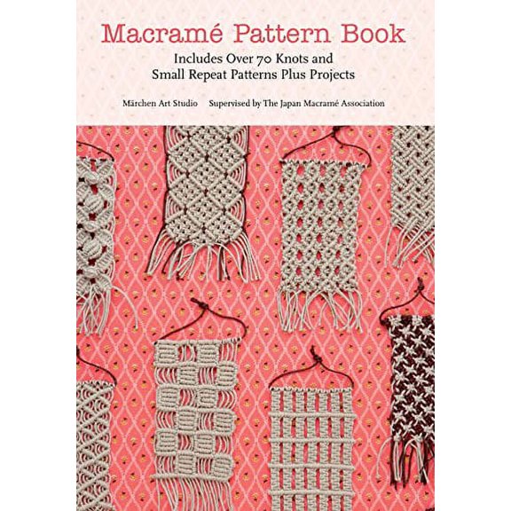 Pre-Owned Macrame Pattern Book: Includes Over 70 Knots and Small Repeat Patterns Plus Projects Paperback
