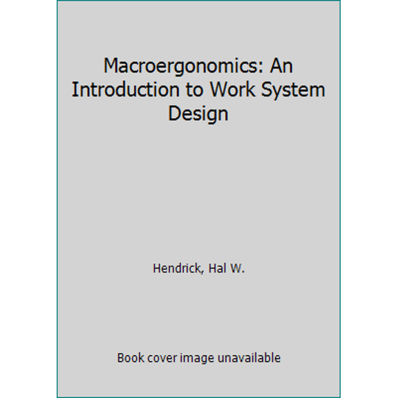 Pre-Owned Macroergonomics : An Introduction to Work System Design (HFES Issues in Human Factors and Ergonomics Book Series Volume 2) (Paperback) 0945289146 9780945289142
