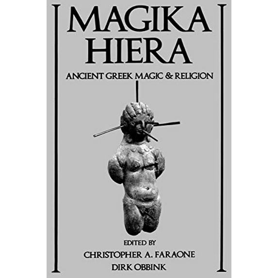 Pre-Owned Magika Hiera : Ancient Greek Magic and Religion, Paperback by Faraone, Christopher A. (EDT); Obbink, Dirk (EDT), ISBN 0195111400, ISBN-13 9780195111408