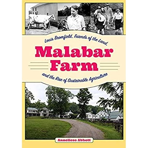 Pre-Owned Malabar Farm : Louis Bromfield, Friends of the Land, and the Rise of Sustainable Agriculture (Paperback) 9781606354315