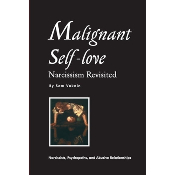 Pre-Owned Malignant Self-love: Narcissism Revisited (FULL TEXT, 10th edition), 9781983208171, 1983208175, Paperback,