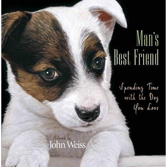 Pre-Owned Man's Best Friend: Spending Time with the Dog You Love (Hardcover) by John Weiss