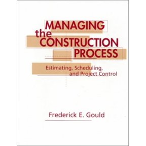 Managing the Construction Process: Estimating, Scheduling, and Project Control Paperback