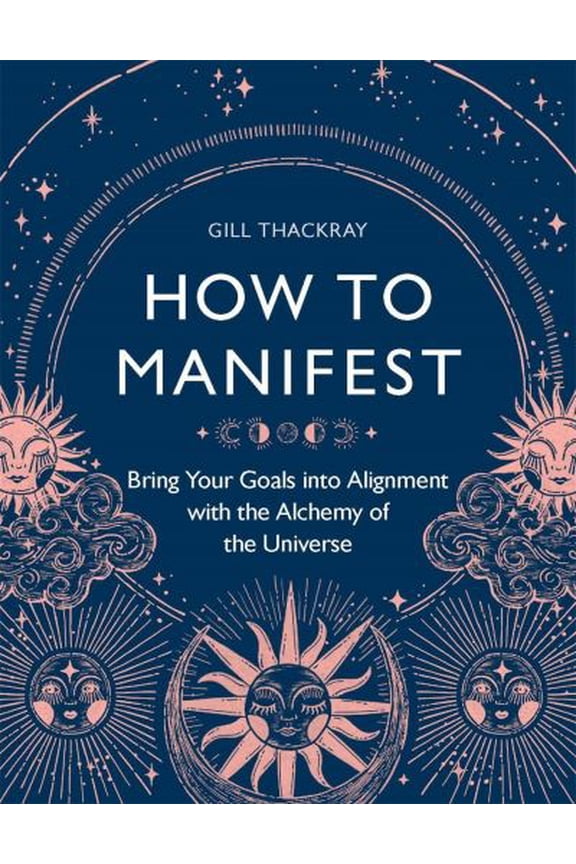 Pre-Owned How to Manifest : Bring Your Goals into Alignment with the Alchemy of the Universe (Paperback) 9781789294453