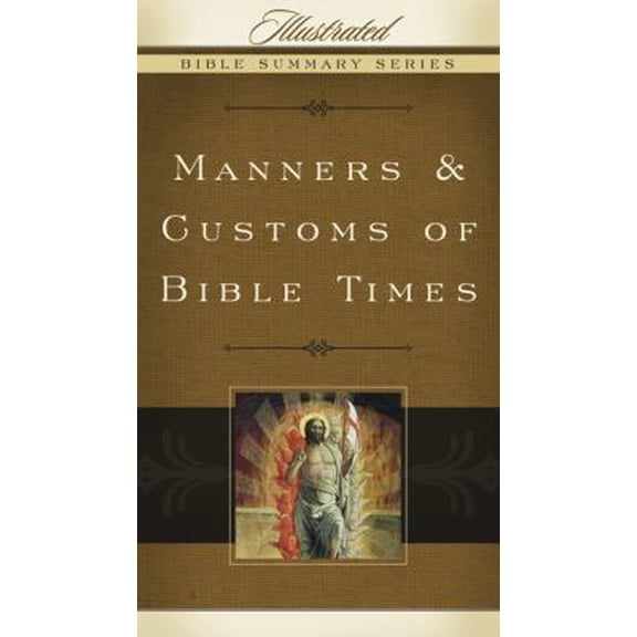 Pre-Owned Manners & Customs of Bible Times (Volume 3) (Illustrated Bible Summary Series) (Paperback) 0805494995 9780805494990