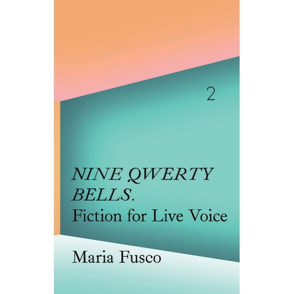 Maria Fusco: Nine Qwerty Bells: Fiction for Live Voice, (Paperback)