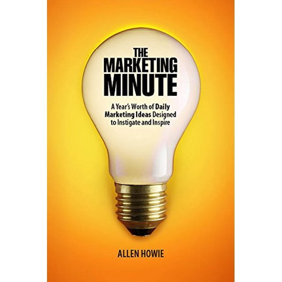 Pre-Owned Marketing Minute : A Year's Worth of Daily Marketing Ideas Designed to Instigate and Inspire Paperback