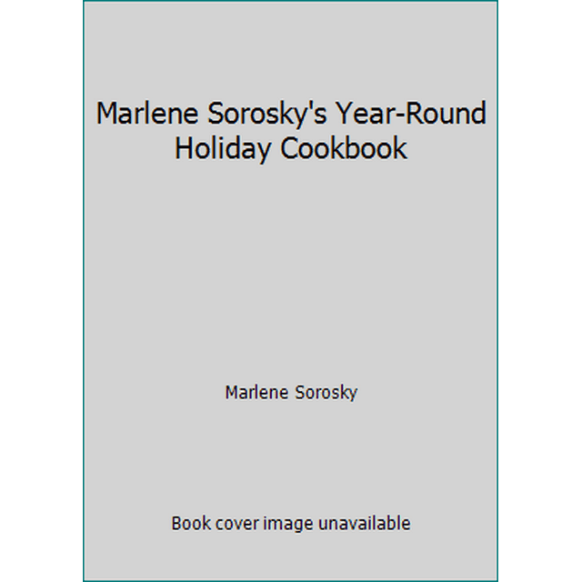 Pre-Owned Marlene Sorosky's Year-Round Holiday Cookbook (Hardcover) 0060150459 9780060150457