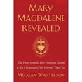 thumbnail image 1 of Pre-Owned Mary Magdalene Revealed: The First Apostle, Her Feminist Gospel & the Christianity We Haven't Tried Yet (Hardcover) 1401954901 9781401954901, 1 of 1