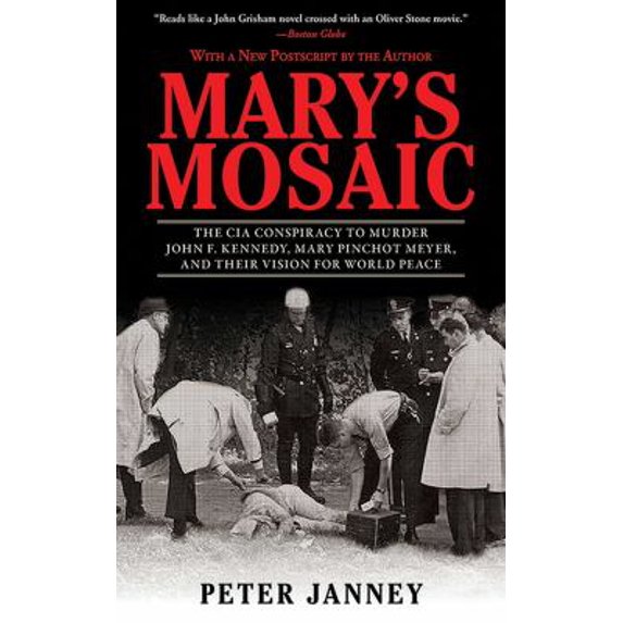Pre-Owned Mary's Mosaic: The CIA Conspiracy to Murder John F. Kennedy, Mary Pinchot Meyer, and Their Vision for World Peace (Paperback) 1626361274 9781626361270