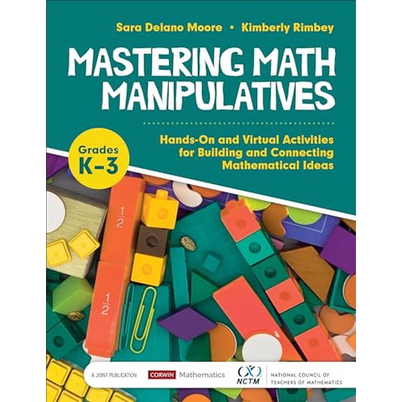 Pre-Owned Mastering Math Manipulatives, Grades K-3: Hands-On and Virtual Activities for Building and Connecting Mathematical Ideas (Corwin Mathematics Series) Paperback