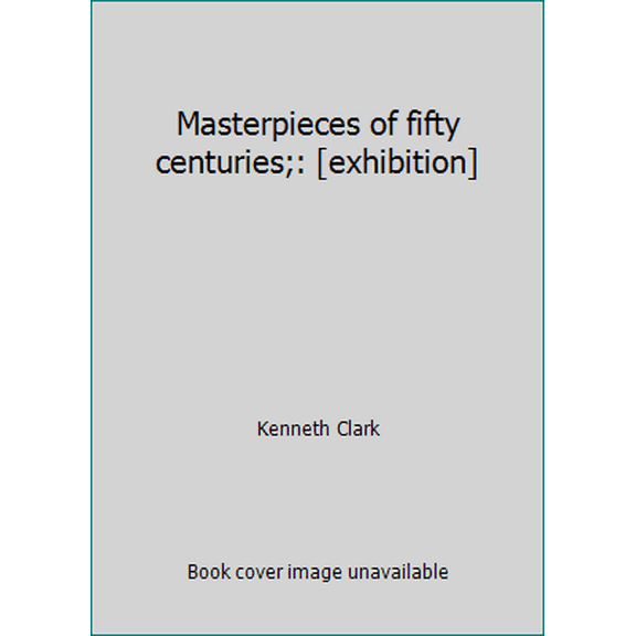 Pre-Owned Masterpieces of fifty centuries;: [exhibition] (Hardcover) 052515423X 9780525154235