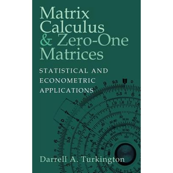 Pre-Owned Matrix Calculus and Zero-One Matrices: Statistical and Econometric Applications (Hardcover) by Darrell A Turkington
