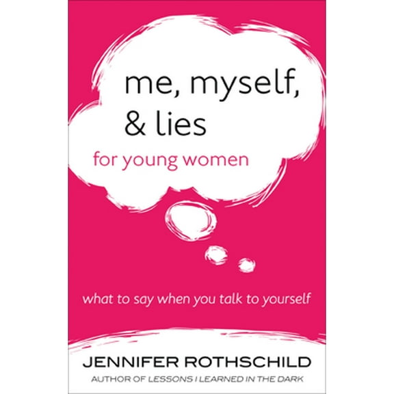 Pre-Owned Me, Myself, and Lies for Young Women: What to Say When You Talk to Yourself (Paperback 9780736964210) by Jennifer Rothschild