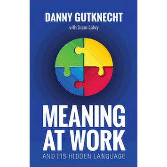 Pre-Owned Meaning at Work: And Its Hidden Language (Paperback) by Susan Lahey, Danny Gutknecht