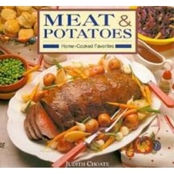 Pre-Owned Meat & Potatoes: Home-Cooked Favorites (Hardcover) 0765194317 9780765194312