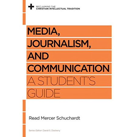 Pre-Owned Media, Journalism, and Communication: A Student's Guide (Reclaiming the Christian Intellectual Tradition) Paperback