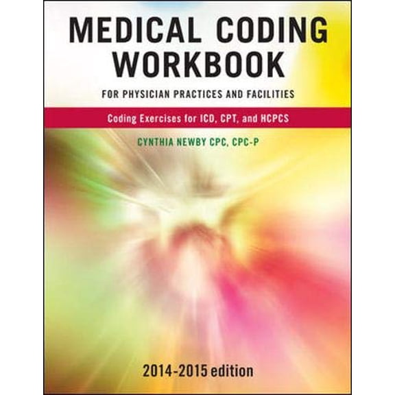 Pre-Owned Medical Coding Workbook for Physician Practices and Facilities 2014-2015 Edition