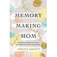 thumbnail image 1 of Pre-Owned Memory-Making Mom: Building Traditions That Breathe Life Into Your Home (Paperback) 0785221220 9780785221227, 1 of 1