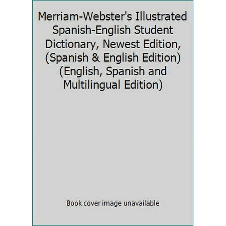 Pre-Owned Merriam-Webster s Illustrated Spanish-English Student Dictionary Newest Edition (Spanish & English Edition) (English Spanish and Multilingual Edition) (Paperback) 0877791775