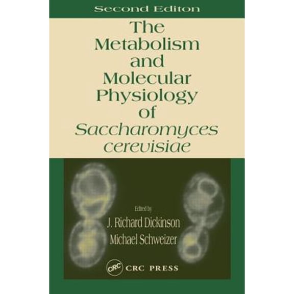 Pre-Owned Metabolism and Molecular Physiology of Saccharomyces Cerevisiae (Hardcover) by J Richard Dickinson, Michael Schweizer