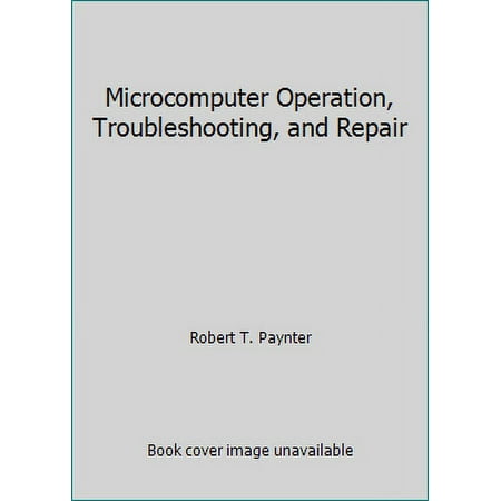 Microcomputer Operation, Troubleshooting, and Repair [Hardcover - Used]