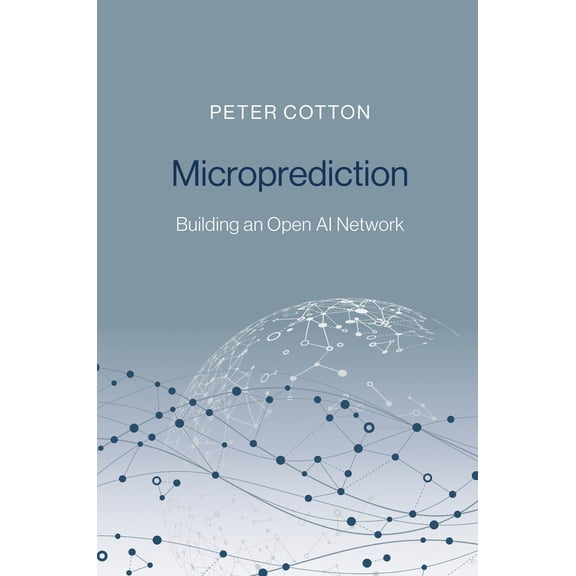 Pre-Owned Microprediction: Building an Open AI Network (Hardcover) 0262047322 9780262047326
