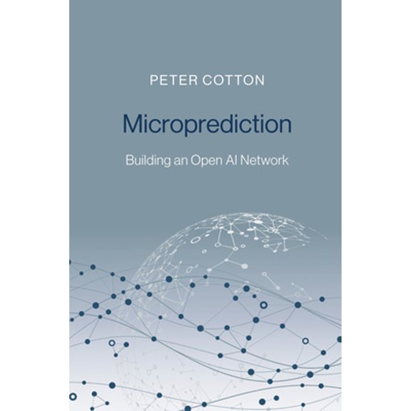 Pre-Owned Microprediction: Building an Open AI Network (Hardcover) 0262047322 9780262047326