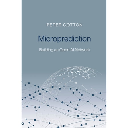 Pre-Owned Microprediction: Building an Open AI Network (Hardcover) 0262047322 9780262047326