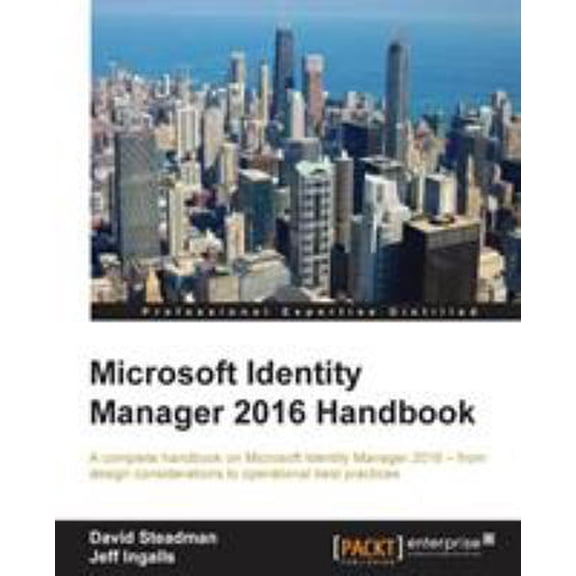 Pre-Owned Microsoft Identity Manager 2016 Handbook: A complete handbook on Microsoft Identity Manager 2016 - (Paperback) by David Steadman, Jeff Ingalls